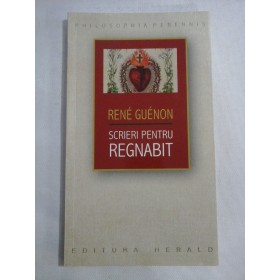    SCRIERI  PENTRU  REGNABIT  (1925-1927)  -  RENE  GUENON